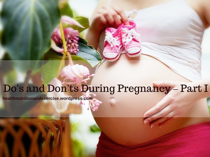 Do's and Don'ts During Pregnancy – Part I